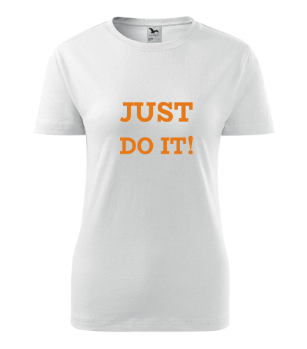 Dámské tričko Just do it - Dárek pro celní deklarantku