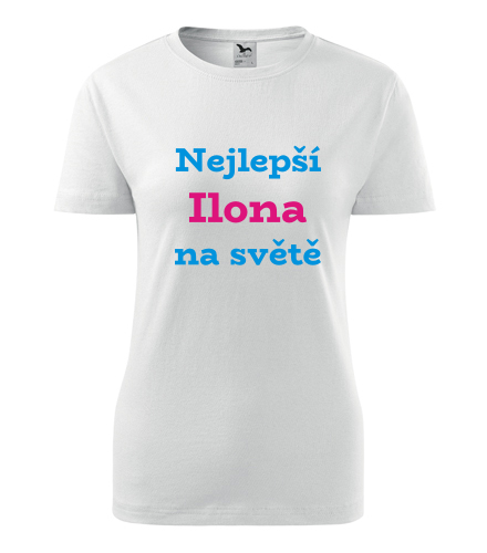 Dámské tričko nejlepší Ilona na světě