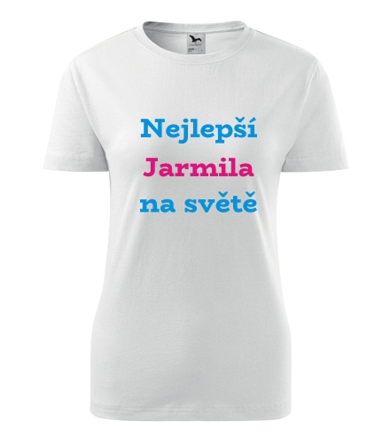 Dámské tričko nejlepší Jarmila na světě - Trička se jménem dámská