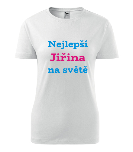Dámské tričko nejlepší Jiřina na světě - Trička se jménem dámská
