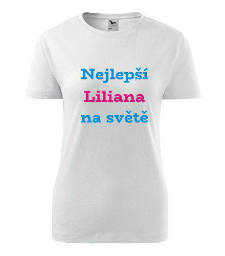 Dámské tričko nejlepší Liliana na světě - Trička se jménem dámská