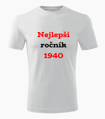 Tričko Nejlepší ročník 1940 - Trička pro ročník 1940