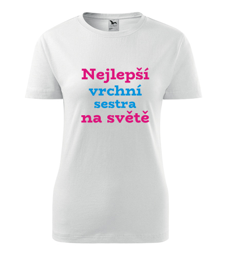 Dámské tričko nejlepší vrchní sestra - Dárek pro zdravotní sestru