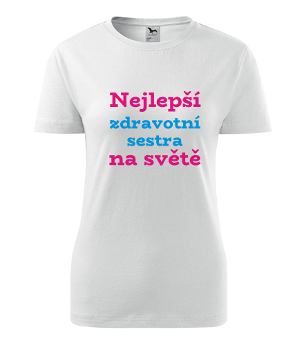 Dámské tričko nejlepší zdravotní sestra - Dárek pro zdravotní sestru