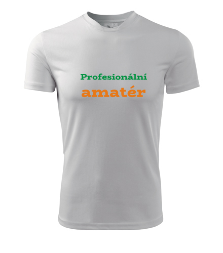 Tričko Profesionální amatér - Dárek pro trampa
