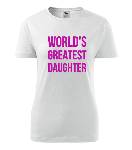 Dámské tričko Worlds Greatest Daughter