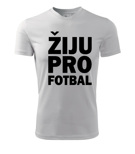 Tričko Žiju pro fotbal - Dárek pro fotbalistu