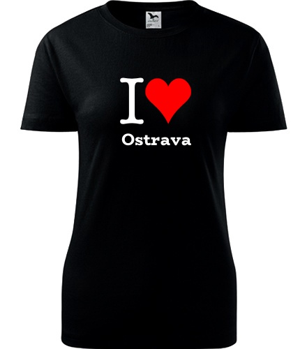 Dámské tričko I love Ostrava - Dárek pro cestovatelku