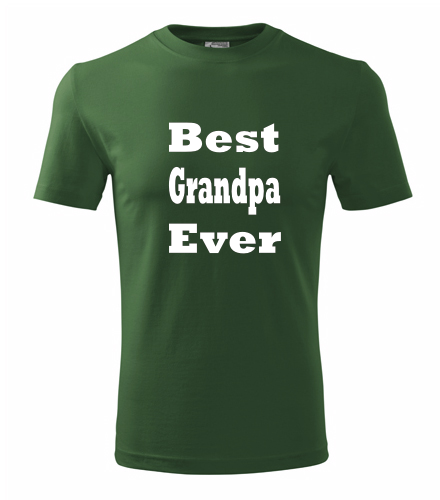 Tričko Best Grandpa Ever - Dárek pro dědečka