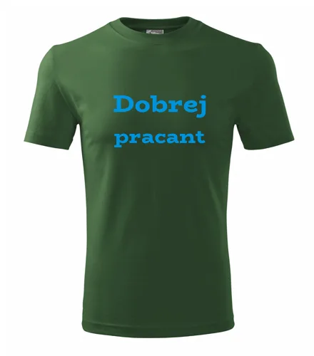 Lahvově zelené tričko Dobrej pracant
