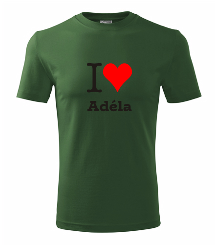 Lahvově zelené tričko I love Adéla