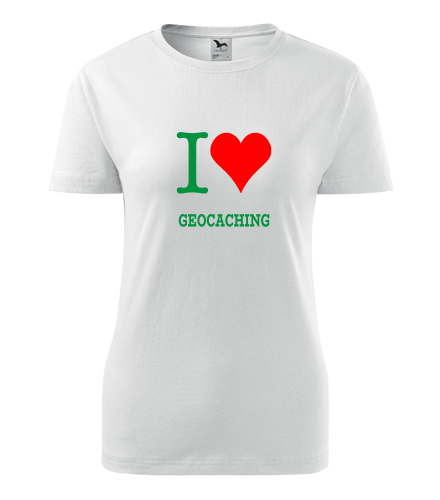 Dámské tričko I love geocaching