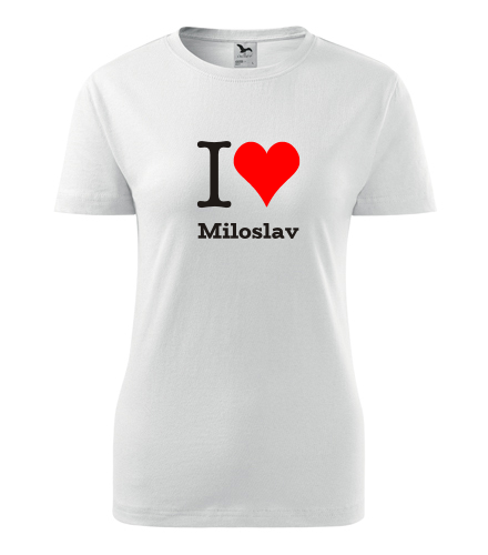 Dámské tričko I love Miloslav