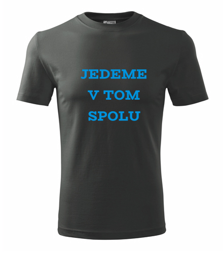 Grafitové tričko jedeme v tom spolu