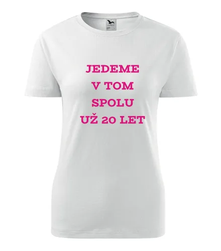 Bílé dámské tričko Jedeme v tom spolu + počet let