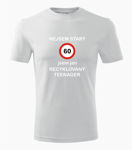 Bílé tričko jsem recyklovaný teenager 60