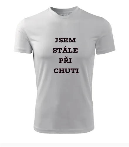 Bílé tričko Jsem stále při chuti
