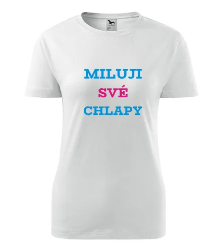 Bílé dámské tričko Miluji své chlapy