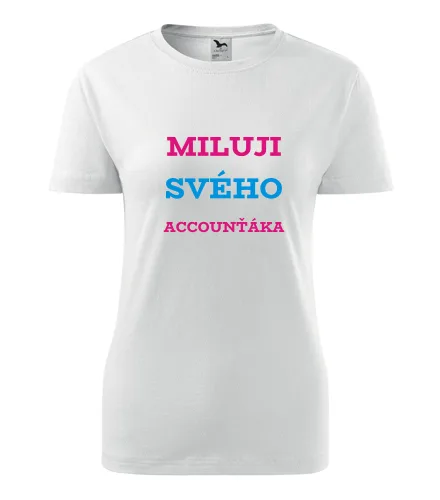Bílé dámské tričko Miluji svého accounťáka