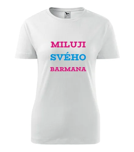 Bílé dámské tričko Miluji svého barmana