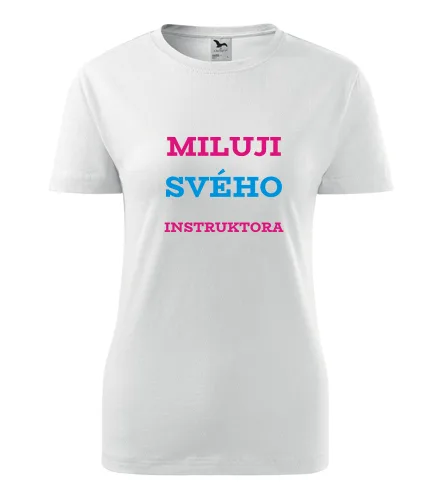 Bílé dámské tričko Miluji svého instruktora