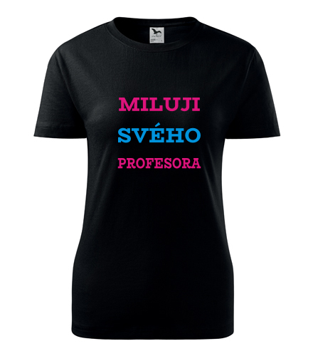 Černé dámské tričko Miluji svého profesora