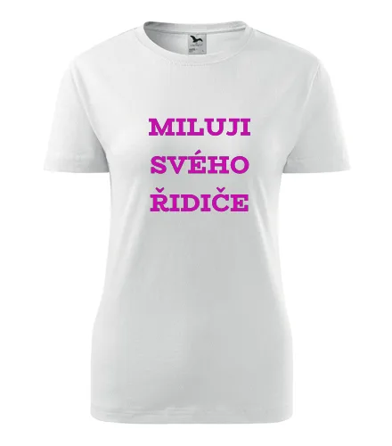 Bílé dámské tričko Miluji svého řidiče