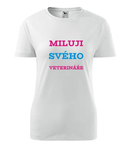 Bílé dámské tričko Miluji svého veterináře