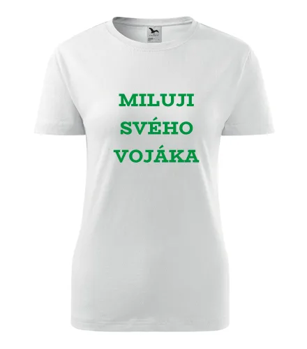 Bílé dámské tričko Miluji svého vojáka