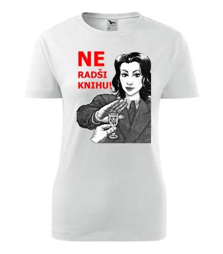 Bílé dámské tričko Ne Radši knihu