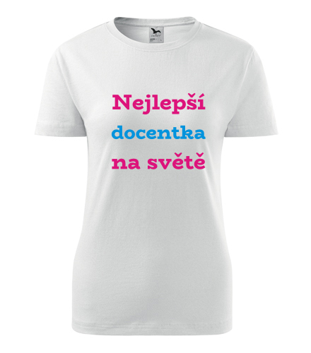 Dámské tričko nejlepší docentka - Dárek pro docentku