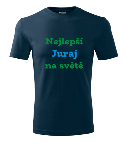 Tmavě modré tričko nejlepší Juraj na světě