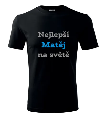 Černé tričko nejlepší Matěj na světě