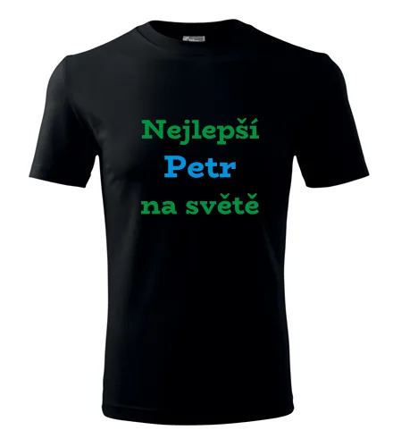 Černé tričko nejlepší Petr na světě
