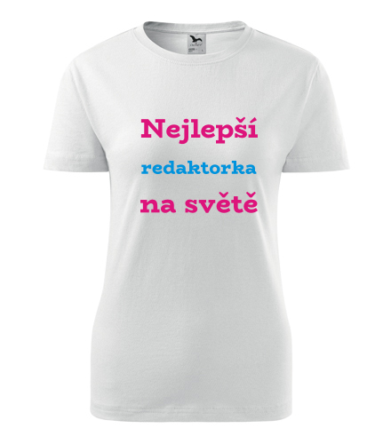Dámské tričko nejlepší redaktorka - Dárek pro redaktorku