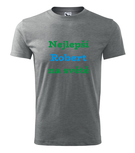 Šedé tričko nejlepší Robert na světě