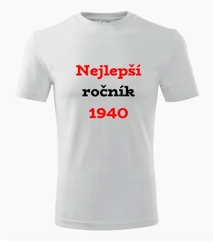 trička s potiskem Bílé tričko Nejlepší ročník 1940 