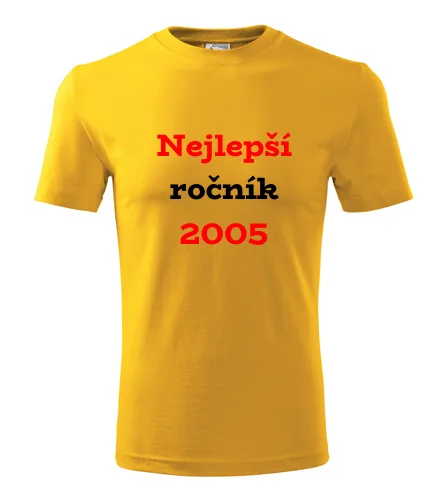 trička s potiskem Žluté tričko Nejlepší ročník 2005 