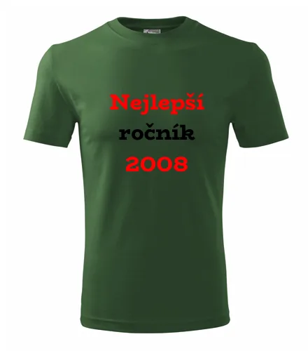 trička s potiskem Lahvově zelené tričko Nejlepší ročník 2008 
