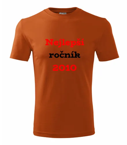 trička s potiskem Oranžové tričko Nejlepší ročník 2010 