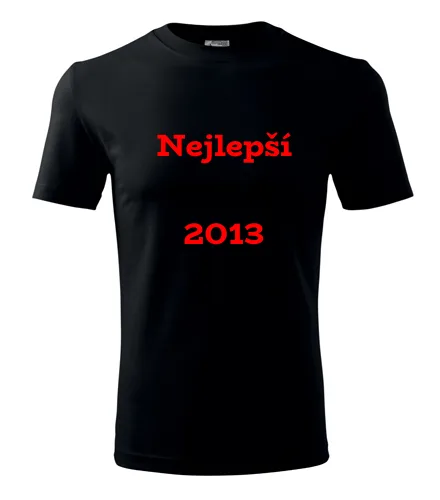 trička s potiskem Černé tričko Nejlepší ročník 2013 