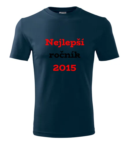 trička s potiskem Tmavě modré tričko Nejlepší ročník 2015 