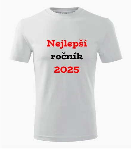 trička s potiskem Bílé tričko Nejlepší ročník 2025 