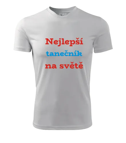 Bílé tričko nejlepší tanečník na světě