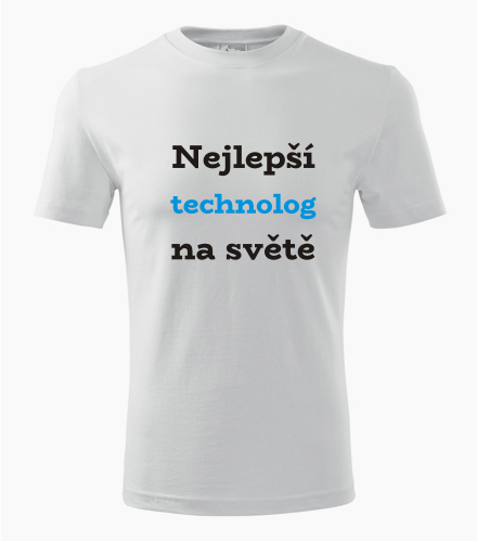 Tričko nejlepší technolog na světě - Dárek pro technologa