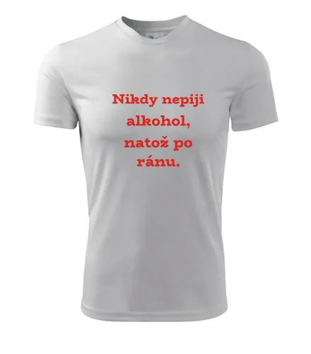 Bílé tričko Nikdy nepiji alkohol
