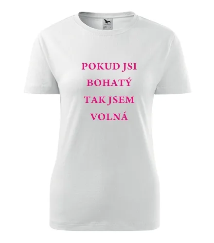 Bílé dámské tričko Pokud jsi bohatý
