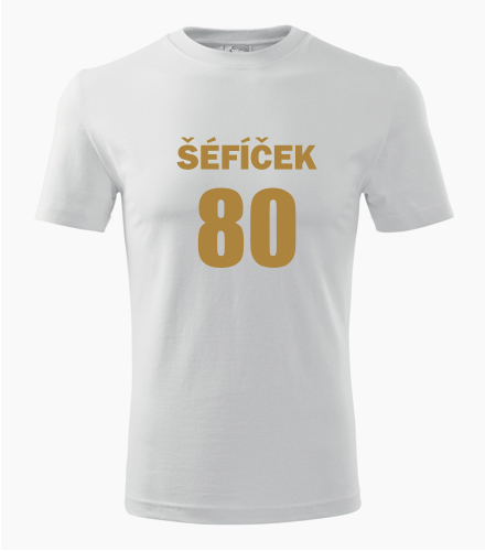 Tričko Šéfíček 80 - Dárek pro muže k 80