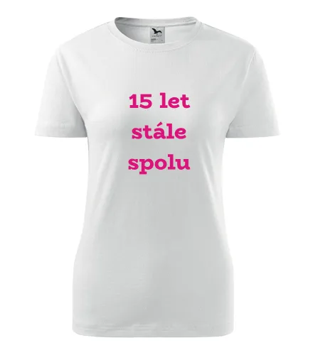 Bílé dámské tričko 15 let stále spolu