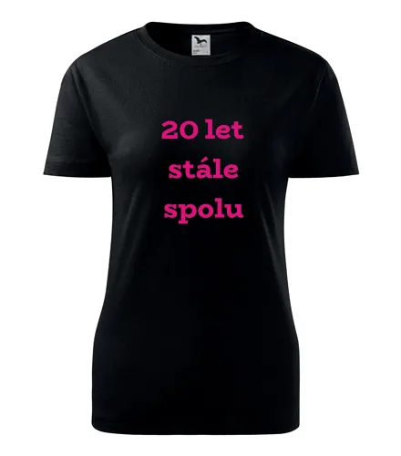 trička s potiskem Černé dámské tričko 20 let stále spolu 